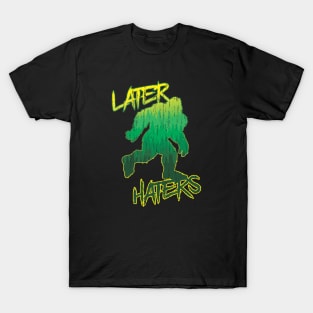 Later Haters T-Shirt